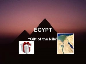 EGYPT Gift of the Nile Impact of Geography