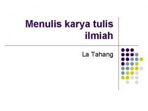 Menulis karya tulis ilmiah La Tahang Sistematika karya