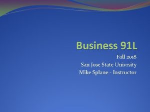 Business 91 L Fall 2018 San Jose State