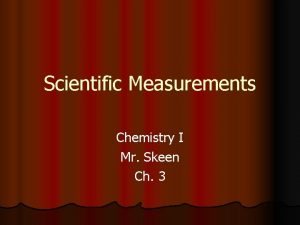 Scientific Measurements Chemistry I Mr Skeen Ch 3