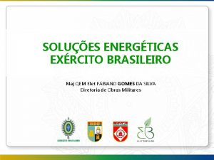 SOLUES ENERGTICAS EXRCITO BRASILEIRO Maj QEM Elet FABIANO