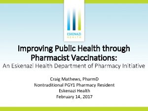 Improving Public Health through Pharmacist Vaccinations An Eskenazi