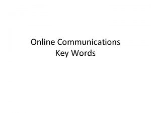 Online Communications Key Words Microblogging Microblogging is a