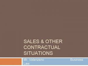 SALES OTHER CONTRACTUAL SITUATIONS Mr Valanzano Law Business