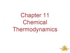 Chapter 11 Chemical Thermodynamics First Law of Thermodynamics