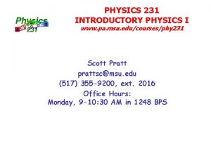 PHYSICS 231 INTRODUCTORY PHYSICS I www pa msu