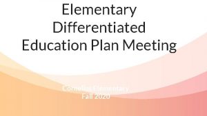 Elementary Differentiated Education Plan Meeting Cornelius Elementary Fall