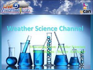 Weather Science Channel Forecasting Team Weather Scientists Meteorologists