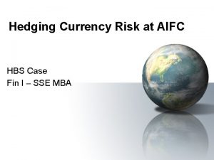 Hedging Currency Risk at AIFC HBS Case Fin