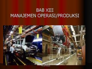 BAB XIII MANAJEMEN OPERASIPRODUKSI PAB Manajemen Operasi dan