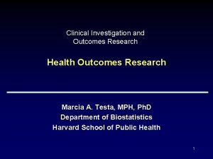 Clinical Investigation and Outcomes Research Health Outcomes Research