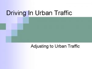 Driving In Urban Traffic Adjusting to Urban Traffic