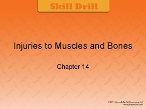 Injuries to Muscles and Bones Chapter 14 14