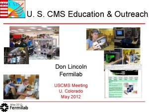 U S CMS Education Outreach Don Lincoln Fermilab