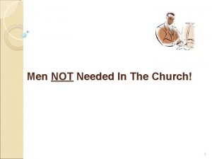 Men NOT Needed In The Church 1 Introduction