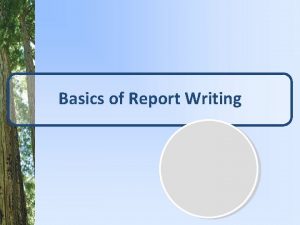 Basics of Report Writing What is a report