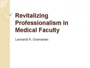 Revitalizing Professionalism in Medical Faculty Leonardi A Goenawan