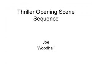 Thriller Opening Scene Sequence Joe Woodhall In what