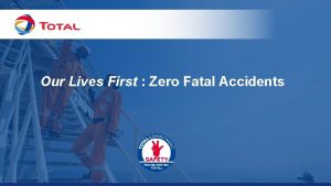 Our Lives First Zero Fatal Accidents STRIKING SURVEY
