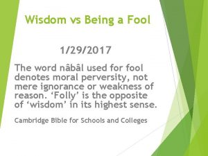 Wisdom vs Being a Fool 1292017 The word