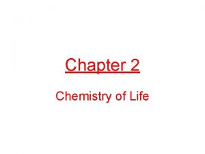 Chapter 2 Chemistry of Life matter anything that