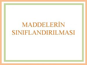 MADDELERN SINIFLANDIRILMASI MADDE SAF MADDE ELEMENT KARIIM BLEK