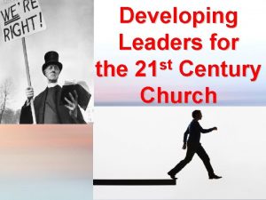 Developing Leaders for st the 21 Century Church