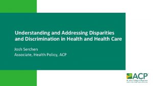 Understanding and Addressing Disparities and Discrimination in Health