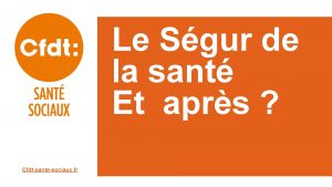 Le Sgur de la sant Et aprs Cfdtsantesociaux