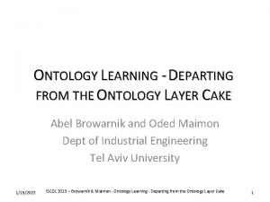 ONTOLOGY LEARNING DEPARTING FROM THE ONTOLOGY LAYER CAKE ONTOLOGY LEARNING DEPARTING FROM THE ONTOLOGY LAYER CAKE