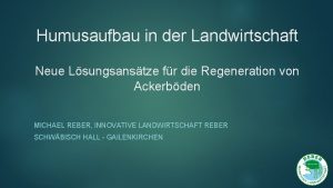 Humusaufbau in der Landwirtschaft Neue Lsungsanstze fr die