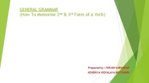 GENERAL GRAMMAR How To Memorise 2 nd 3