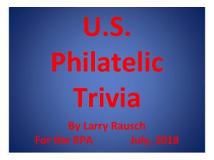 U S Philatelic Trivia By Larry Rausch For