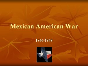 Mexican American War 1846 1848 Mexico and Texas