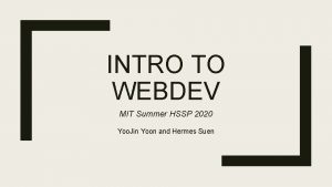 INTRO TO WEBDEV MIT Summer HSSP 2020 Yoo