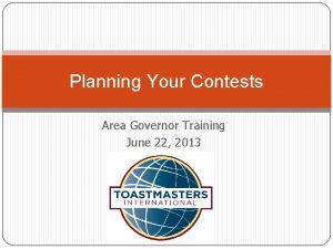 Planning Your Contests Area Governor Training June 22