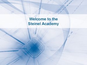 Welcome to the Steinel Academy STEINEL ACADEMY 1