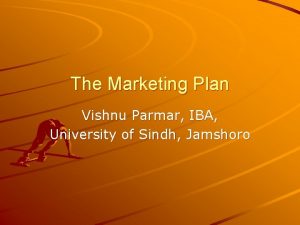 The Marketing Plan Vishnu Parmar IBA University of