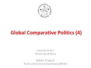 Global Comparative Politics 4 Luca Verzichelli University of
