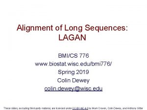 Alignment of Long Sequences LAGAN BMICS 776 www