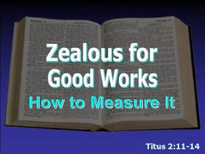 Titus 2 11 14 Zealous for Good Works
