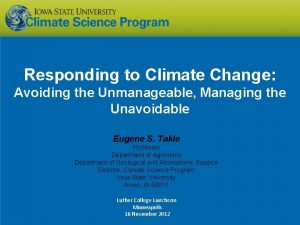 Responding to Climate Change Avoiding the Unmanageable Managing