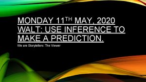 TH 11 MONDAY MAY 2020 WALT USE INFERENCE