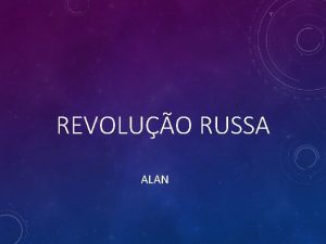 REVOLUO RUSSA ALAN NO INCIO A GRANDE GUERRA