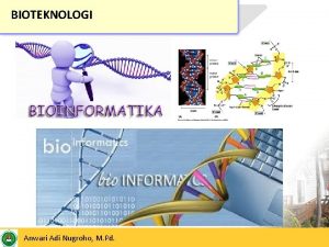 BIOTEKNOLOGI 24052017 Anwari Adi Nugroho M Pd 1