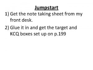 Jumpstart 1 Get the note taking sheet from