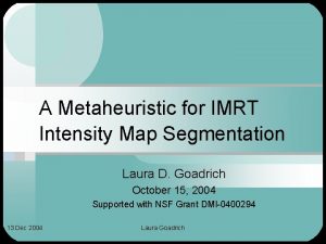 A Metaheuristic for IMRT Intensity Map Segmentation Laura