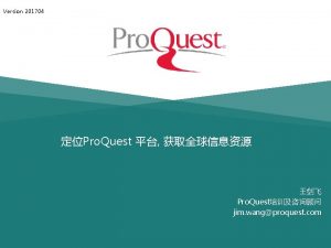 Version 201704 Pro Quest Pro Quest jim wangproquest