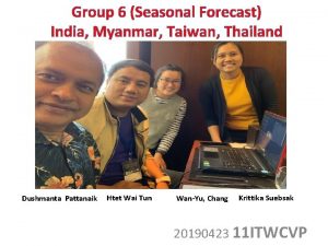 Group 6 Seasonal Forecast India Myanmar Taiwan Thailand