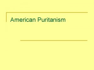 American Puritanism n n The Plymouth Colony Two